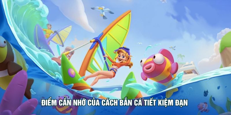 Điểm cần nhớ của cách bắn cá tiết kiệm đạn